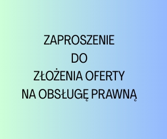 ZAPROSZENIE DO ZŁOŻENIA OFERTY NA OBSŁUGĘ PRAWNĄ SPÓŁDZIELNI MIESZKANIOWEJ